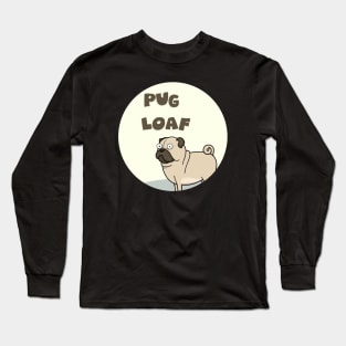 pug loaf Long Sleeve T-Shirt